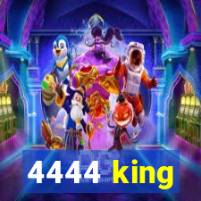 4444 king